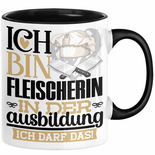 Fleischerin Ausbildung Start Geschenk Tasse Ich Bin Fleischerin In Der Ausbildung Ich Darf Das Kaffee-Becher Geschenkidee Schwarz Trendation