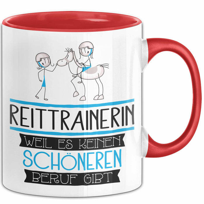 Reittrainerin Weil Es Keinen Schöneren Beruf Gibt Tasse Geschenk für Eine Reittrainerin Lustig Rot Trendation