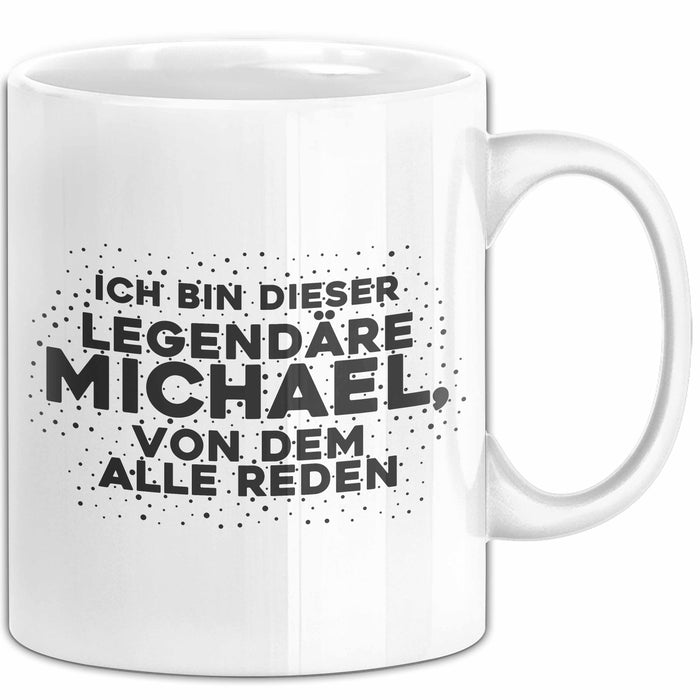Michael Tasse Ich Bin Dieser Legendaere Michael, Von Dem Alle Reden