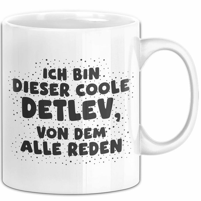 Detlev Tasse Ich Bin Dieser Coole Detlev, Von Dem Alle Reden Geschenk