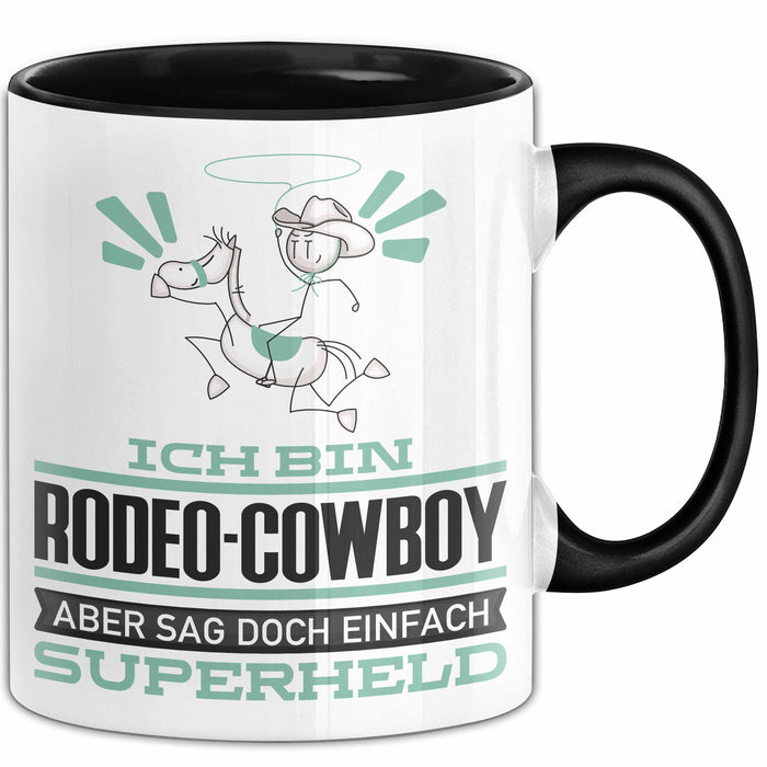 Rodeo-Cowboy Geschenk Tasse Ich Bin Rodeo-Cowboy Aber Sag Doch Einfach Superheld Lustige Geschenkdiee für Rodeo-Cowboy Kaffee-Becher Schwarz Trendation