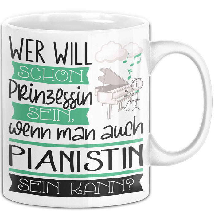 Pianistin Tasse Geschenk Spruch Wer Will Schon Prinzessin Sein Wenn Man Auch Pianistin Sein Kann Weiß Trendation