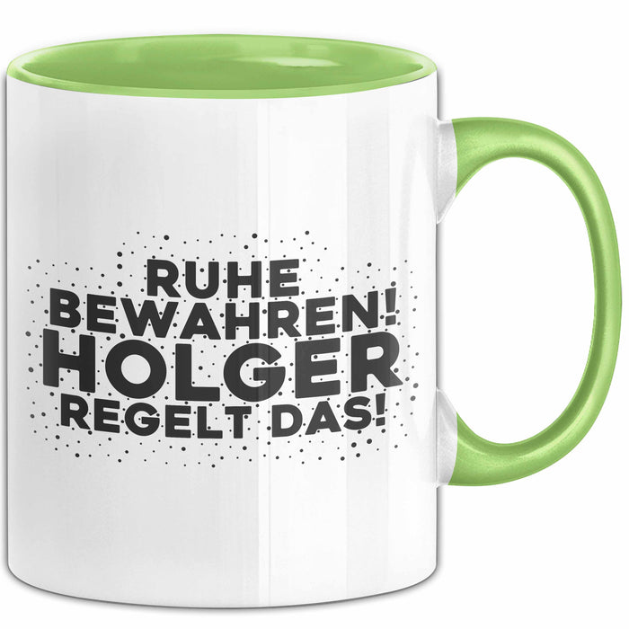 Holger Tasse Ruhe Bewahren! Holger Regelt Das! Geschenk