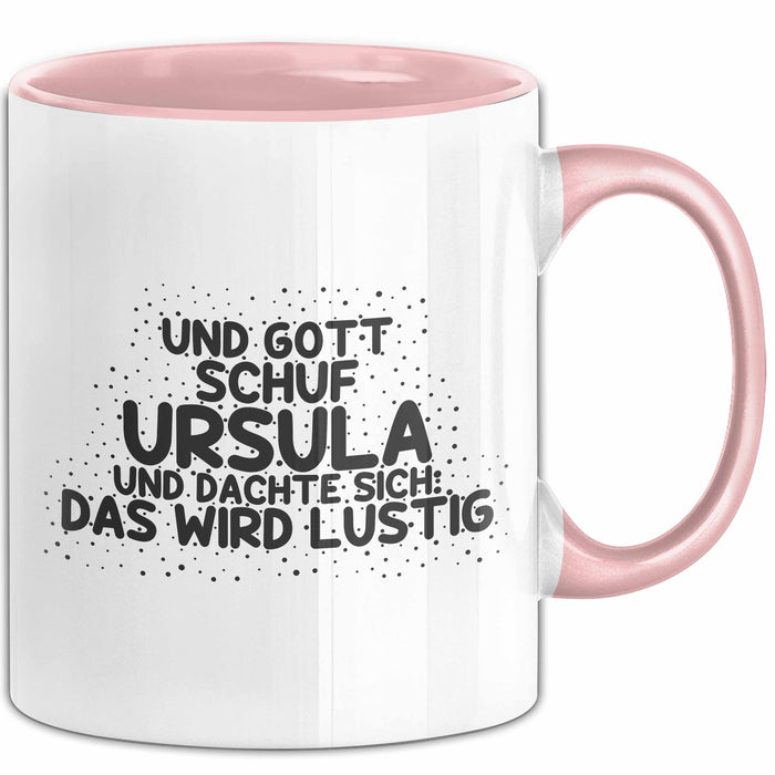 Ursula Tasse Und Gott Schuf Ursula Und Dachte Sich: Das Wird Lustig