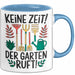 Garten Pflanzen Gärtner Tasse Geschenk Lustige Geschenkidee Spruch Keine Zeit Der Garten Ruft Blau Trendation