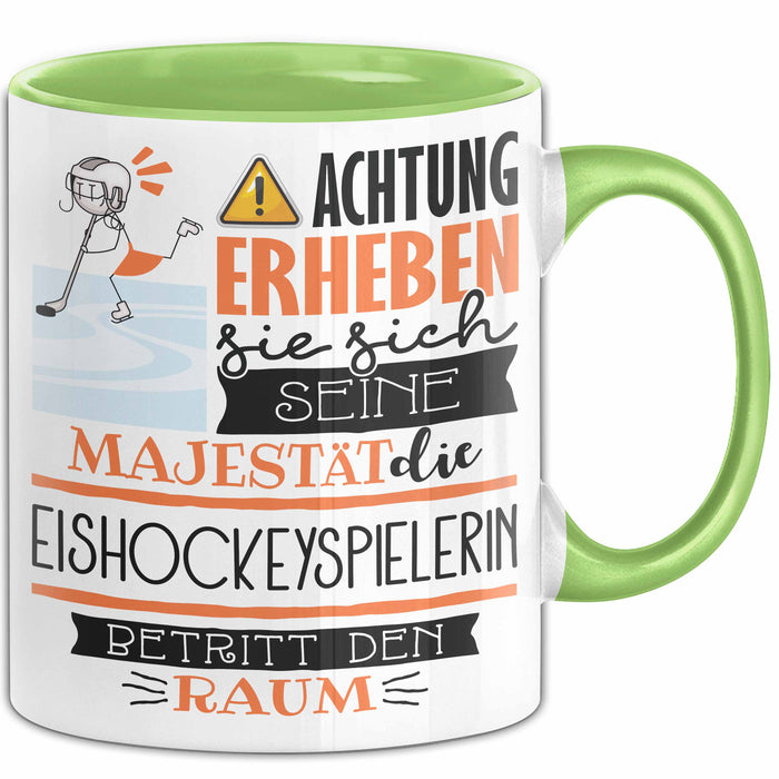 Eishockeyspielerin Tasse Geschenk Lustiger Spruch Bitte Erheben Sie Sich Seine Majestät Die Eishockeyspielerin Betritt Den Raum Grün Trendation
