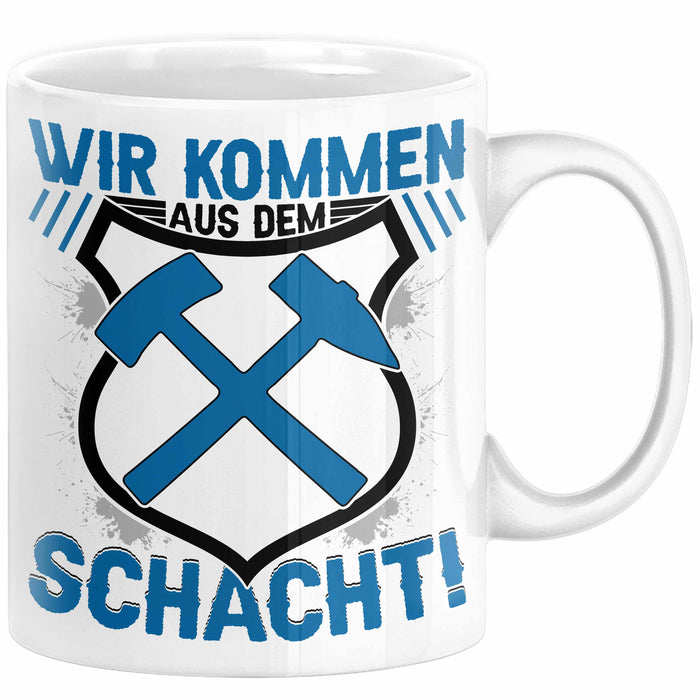 Aue im Erzgebirge Tasse Wir Kommen Aus Dem Schacht Steine Klopfen Kaffee-Becher Geschenkidee Geschenk Weiß Trendation