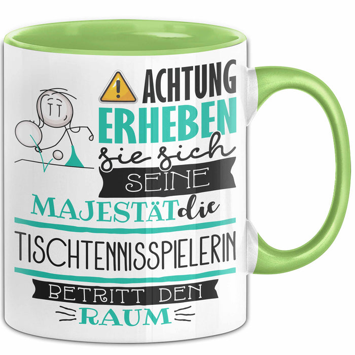 Tischtennisspielerin Tasse Geschenk Lustiger Spruch Bitte Erheben Sie Sich Seine Majestät Die Tischtennisspielerin Betritt Den Raum Grün Trendation