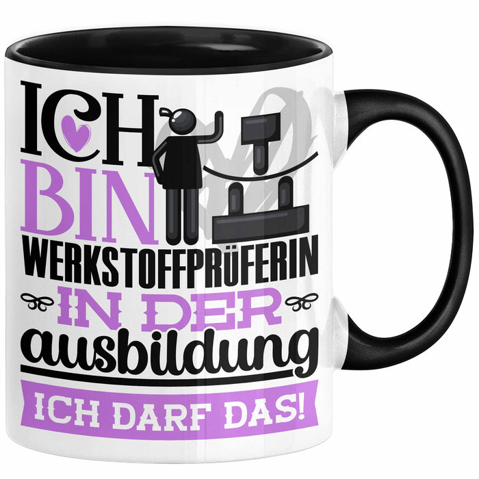 Werkstoffprüferin Ausbildung Start Geschenk Tasse Ich Bin Werkstoffprüferin In Der Ausbildung Ich Darf Das Kaffee-Becher Geschenkidee Schwarz Trendation