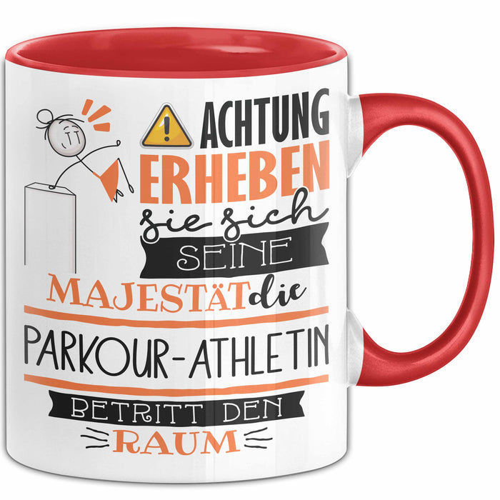 Parkour-Athletin Tasse Geschenk Lustiger Spruch Bitte Erheben Sie Sich Seine Majestät Die Parkour-Athletin Betritt Den Raum Rot Trendation