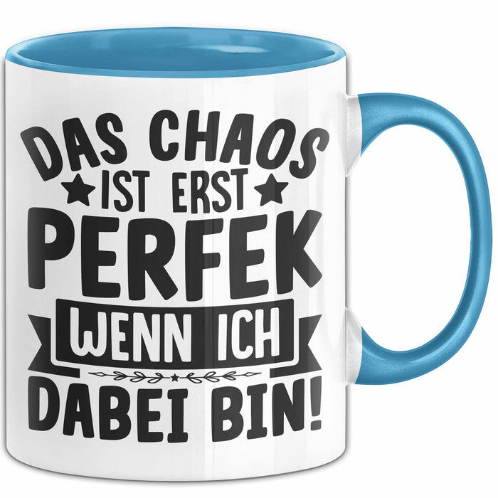 Humor Tasse Kollegen Das Chaos Ist Erst Perfekt Wenn Ich Dabei Bin Geschenkidee Kaffee-Becher Blau Trendation