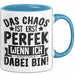 Humor Tasse Kollegen Das Chaos Ist Erst Perfekt Wenn Ich Dabei Bin Geschenkidee Kaffee-Becher Blau Trendation