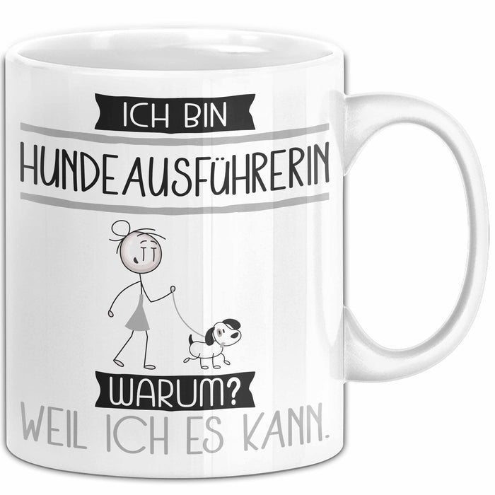 Hundeausführerin Tasse Geschenk Ich Bin Hundeausführerin Warum Weil Ich Es Kann Geschenkidee Geburtstag Weiß Trendation
