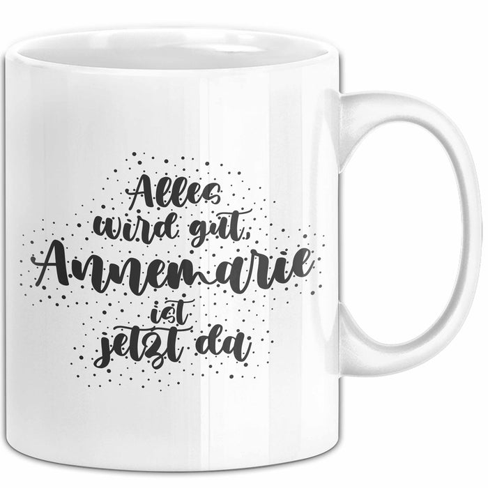 Annemarie Tasse Alles Wird Gut, Annemarie Ist Jetzt Da Geschenk