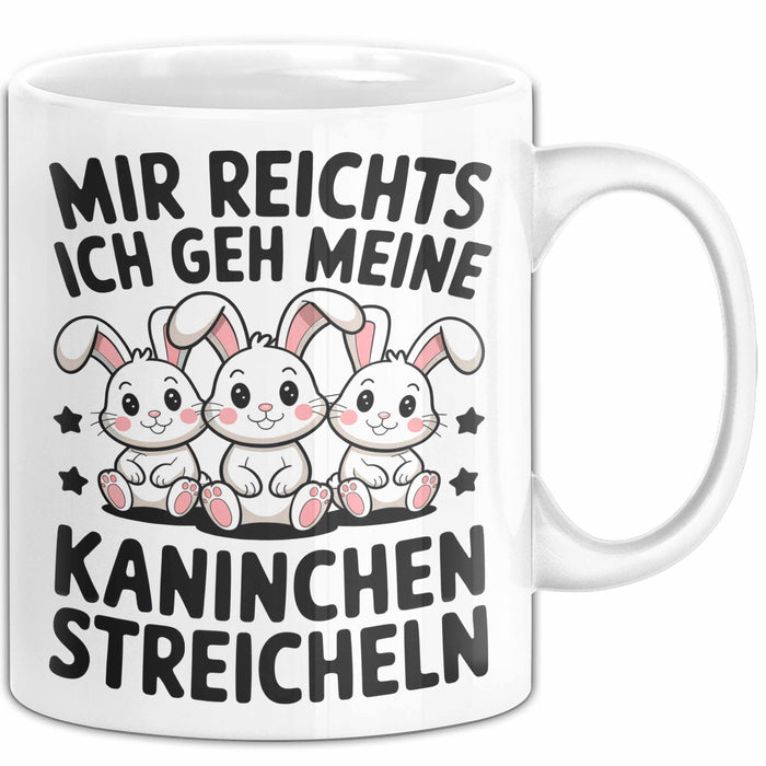 Kaninchen Hase Tierliebhaber Tasse Geschenk Lustige Geschenkidee Spruch Mir Reichts Ich Geh Meine Kaninchen Streicheln Weiß Trendation