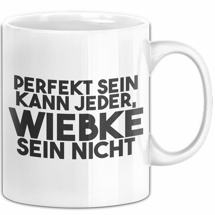 Wiebke Tasse Perfekt Sein Kann Jeder, Wiebke Sein Nicht Geschenk Weiß Trendation