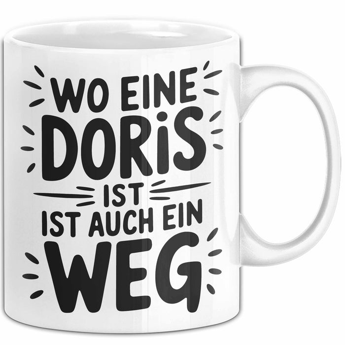 Doris Tasse Geschenk Wo Eine Doris Ist Ist Auch Ein Weg Geschenkidee Becher mit Name Weiß Trendation