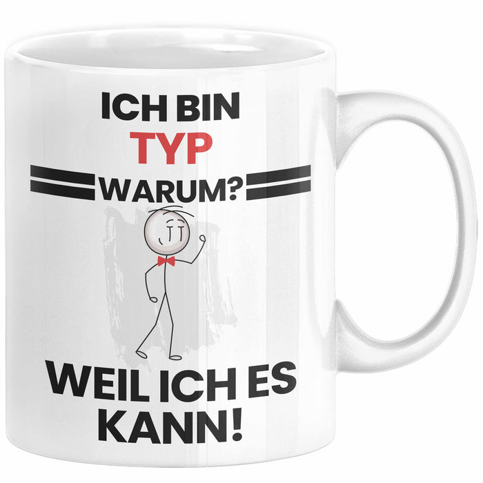Typ Geschenk Tasse Lustiger Spruch Ich Bin Typ Warum Weil Ich Es Kann Geschenkidee Bester Typ Geburtstag Kaffee-Becher Weiß Trendation