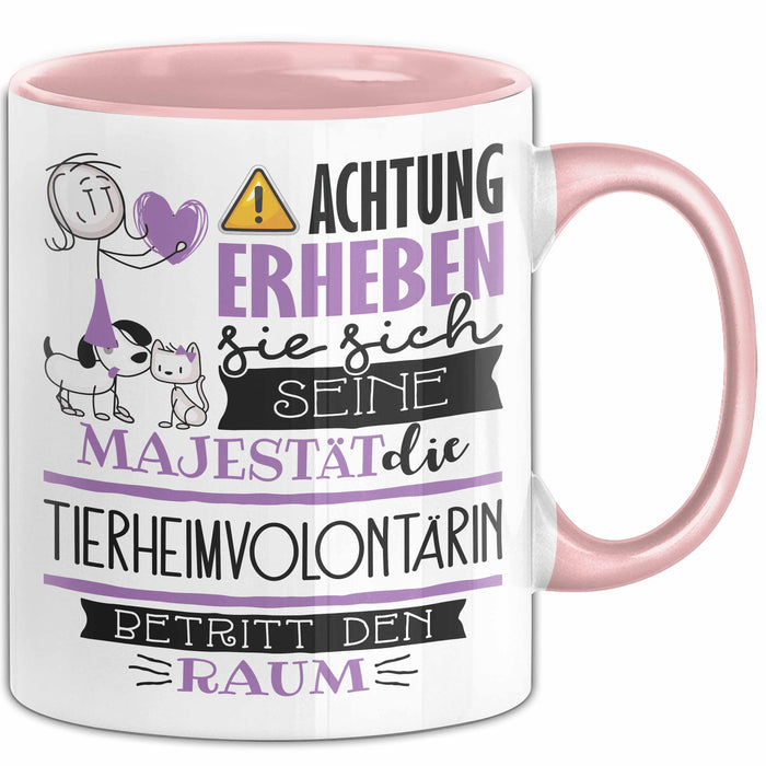Tierheimvolontärin Tasse Geschenk Lustiger Spruch Bitte Erheben Sie Sich Seine Majestät Die Tierheimvolontärin Betritt Den Raum Rosa Trendation