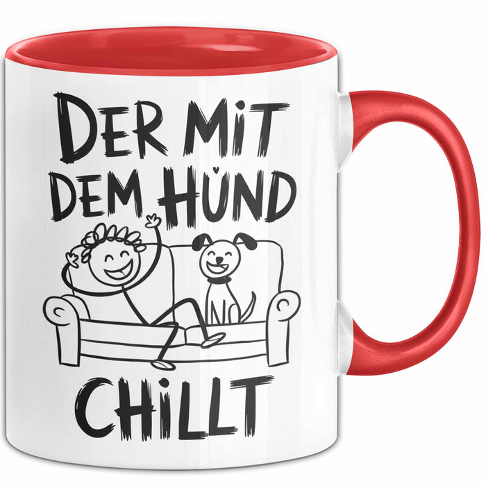 Hund Tierliebhaber Tasse Geschenk Lustige Geschenkidee Spruch Der Mit Dem Hund Chillt Rot Trendation