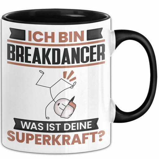 Breakdancer Tasse Geschenk für Breakdancer Geburtstag Lustiger Spruch Kaffee-Becher Was Ist Deine Superkraft Schwarz Trendation