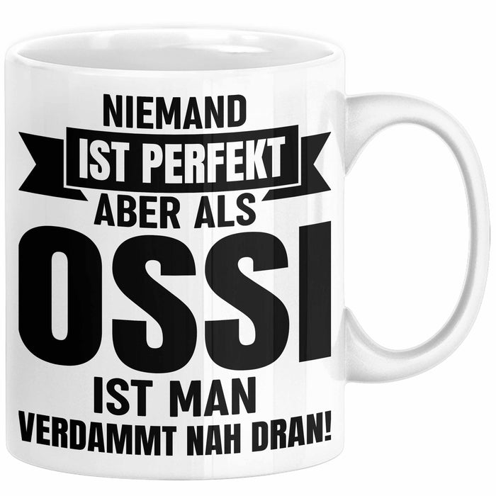 Ossi Geschenk Tasse Ostdeutschland Ossi Geschenkidee Niemand Ist Perfekt Aber Als Ossi Ist Man Verdammt Nah Dran Dresden Leipzig Kaffee-Becher Weiß Trendation