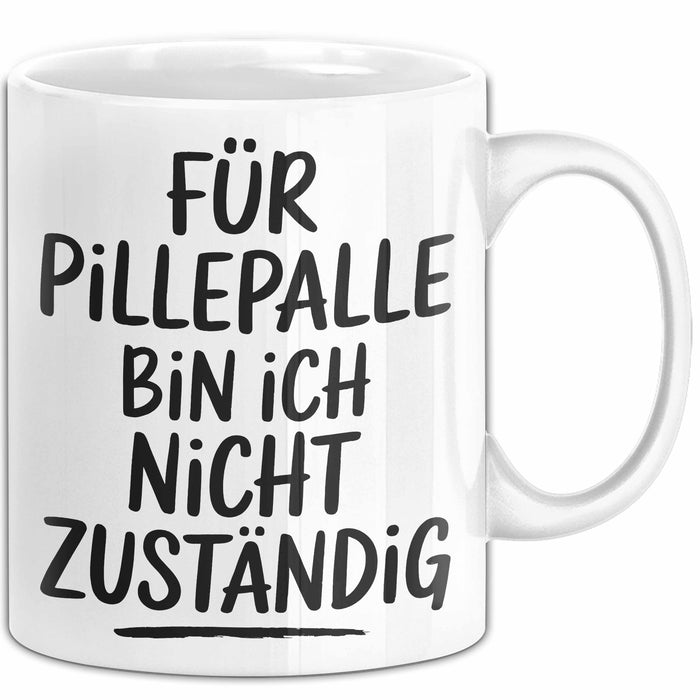 Sarkasmus Tasse Geschenk Lustige Geschenkidee Spruch Für Pillepalle Bin Ich Nicht Zuständig Weiß Trendation