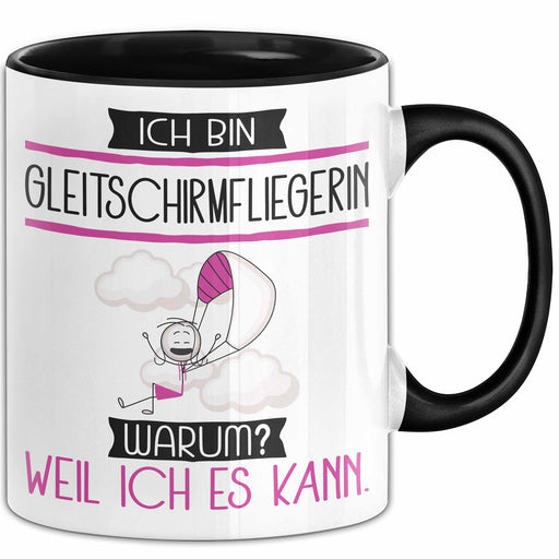 Gleitschirmfliegerin Tasse Geschenk Ich Bin Gleitschirmfliegerin Warum Weil Ich Es Kann Geschenkidee Geburtstag Trendation