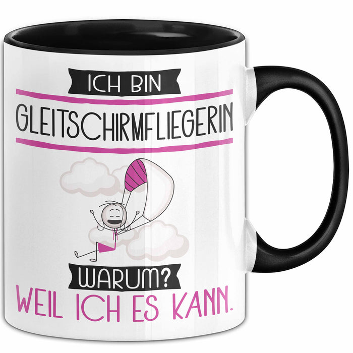Gleitschirmfliegerin Tasse Geschenk Ich Bin Gleitschirmfliegerin Warum Weil Ich Es Kann Geschenkidee Geburtstag Trendation