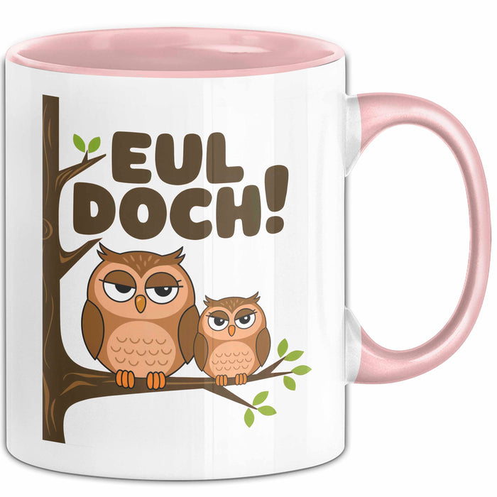 Eule Tierliebhaber Tasse Geschenk Lustige Geschenkidee Spruch Eul Doch Rosa Trendation
