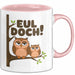 Eule Tierliebhaber Tasse Geschenk Lustige Geschenkidee Spruch Eul Doch Rosa Trendation