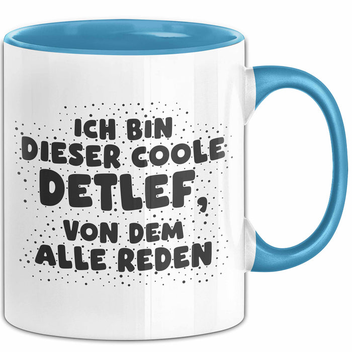 Detlef Tasse Ich Bin Dieser Coole Detlef, Von Dem Alle Reden Geschenk
