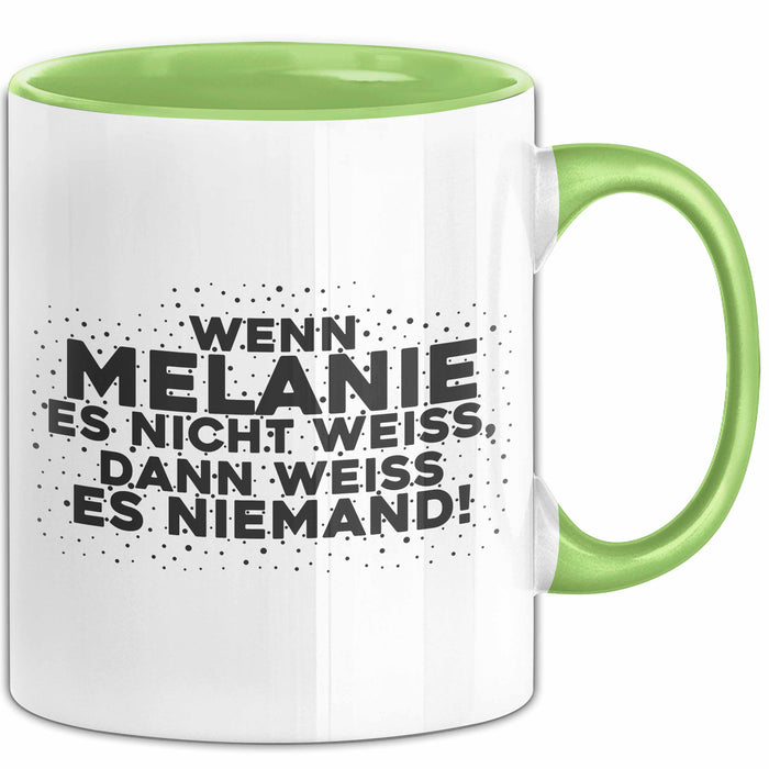 Melanie Tasse Wenn Melanie Es Nicht Weiss, Dann Weiss Es Niemand! Geschenk