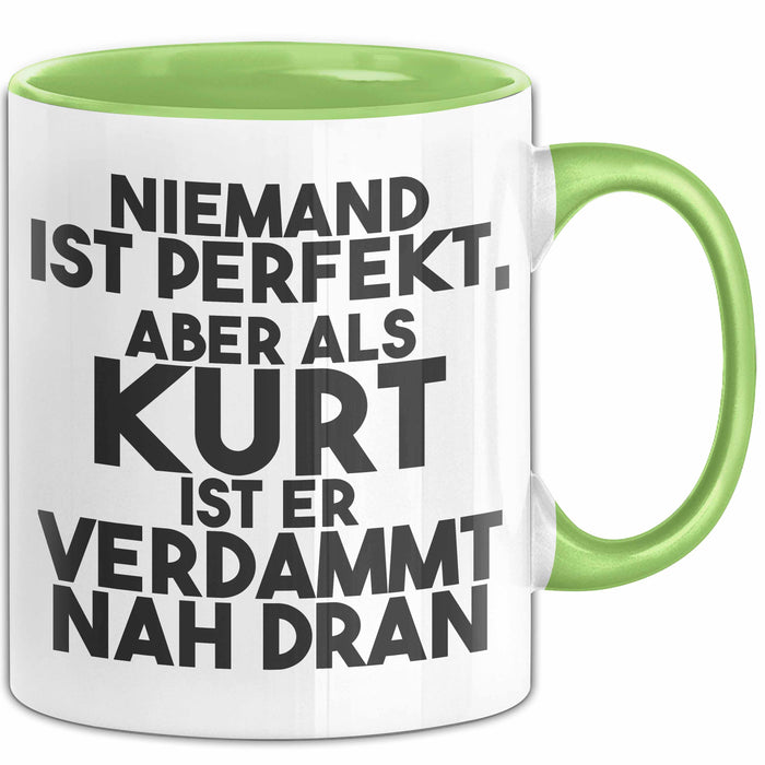 Kurt Tasse Niemand Ist Perfekt, Aber Als Kurt Ist Er Verdammt Nah Dran Grün Trendation