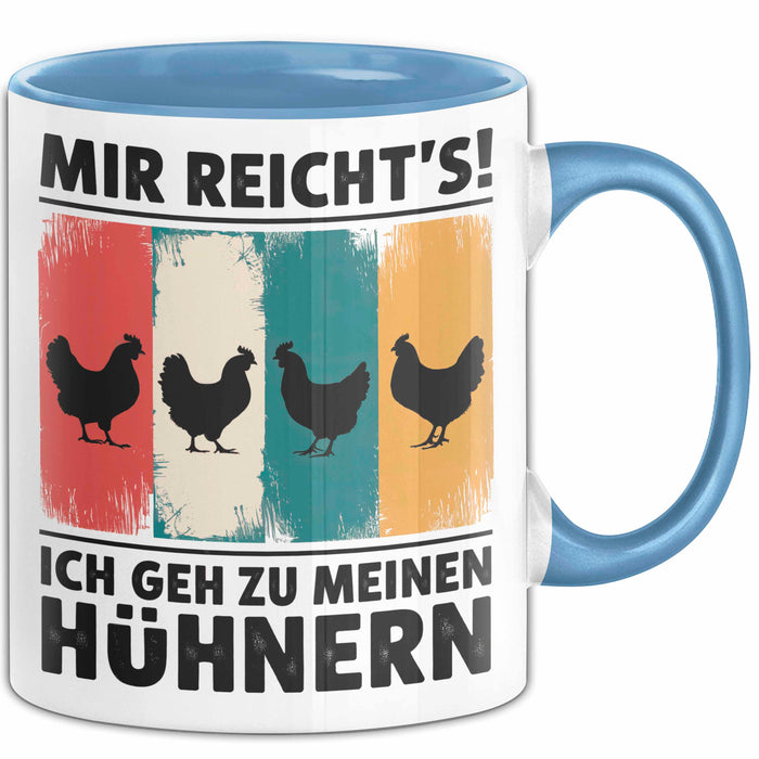 Huhn Tier Bauer Tasse Becher Geschenk Lustige Geschenkidee Spruch Mir Reichts Ich Geh Zu Meinen Hühnern Blau Trendation