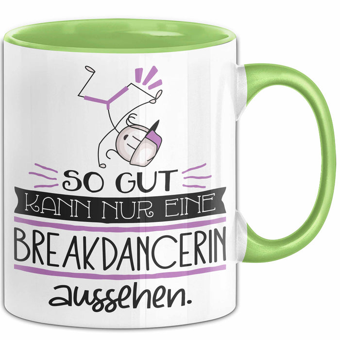 Breakdancerin Geschenk Tasse So Gut Kann Nur Eine Breakdancerin Aussehen Geschenkidee Geburtstag Weihnachten Lustig Grün Trendation