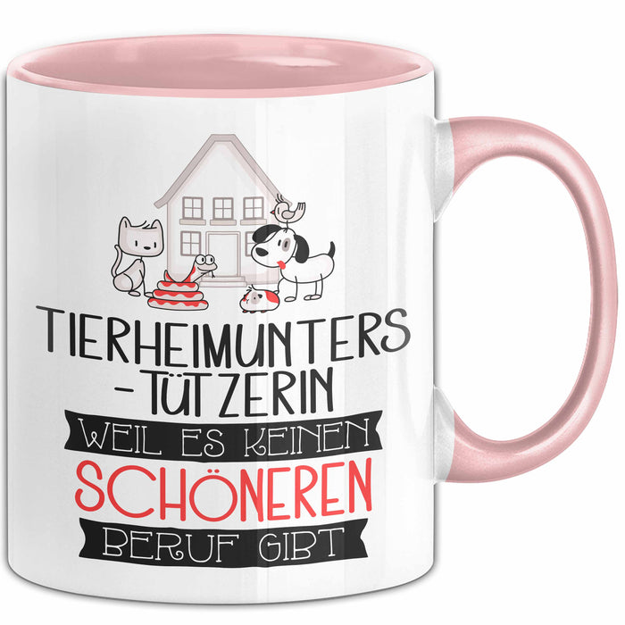 Tierheimunterstützerin Weil Es Keinen Schöneren Beruf Gibt Tasse Geschenk für Eine Tierheimunterstützerin Lustig Rosa Trendation
