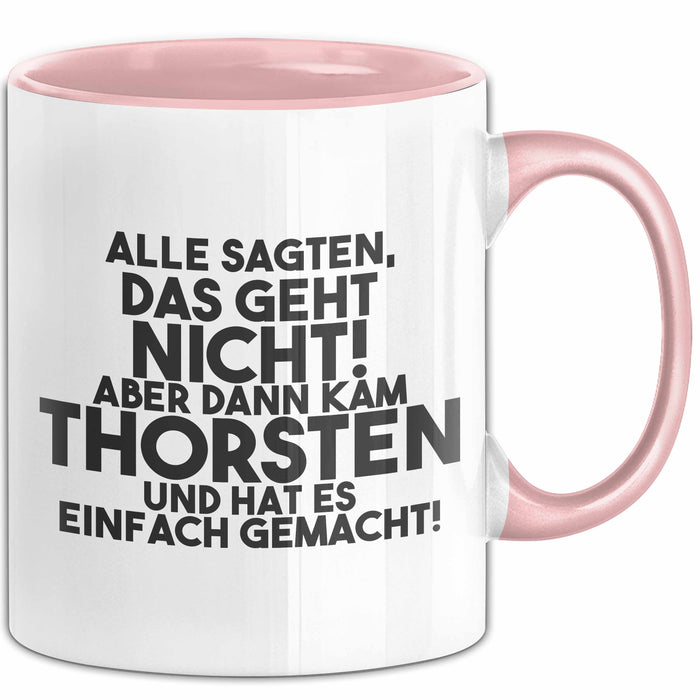 Thorsten Tasse Alle Sagten Das Geht Nicht, Aber Dann Kam Thorsten Geschenk