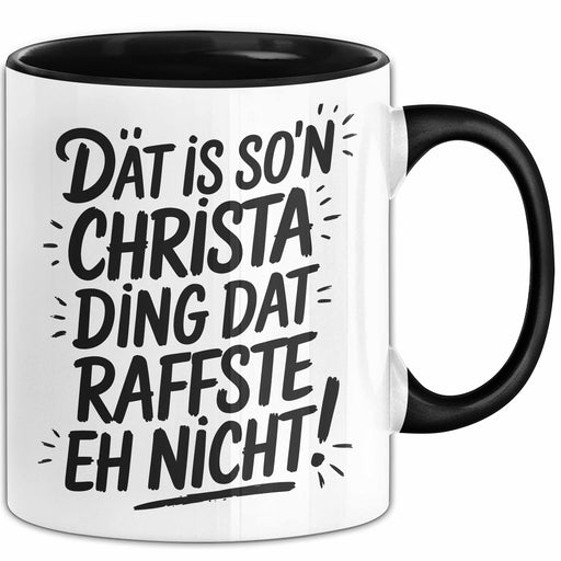 Christa Tasse Geschenk Dat Is So'n Christa Ding Dat Raffste Eh Nicht Geschenkidee Becher mit Name Schwarz Trendation