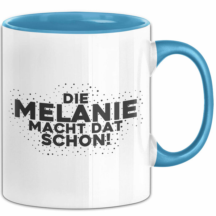 Melanie Tasse Die Melanie Macht Dat Schon Geschenk