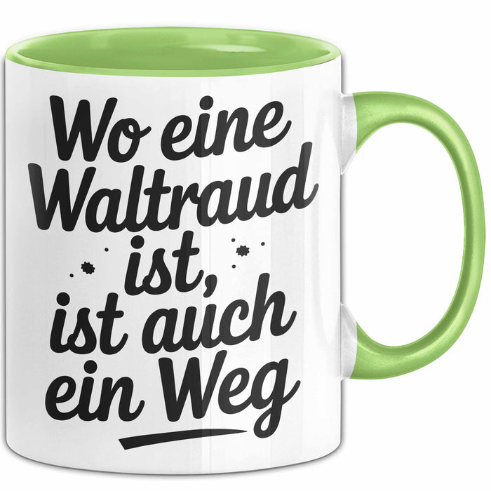 Waltraud Tasse Geschenk Wo Eine Waltraud Ist Ist Auch Ein Weg Geschenkidee Becher mit Name Grün Trendation