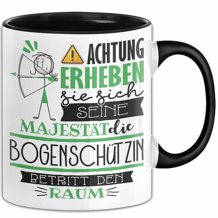 Bogenschützin Tasse Geschenk Lustiger Spruch Bitte Erheben Sie Sich Seine Majestät Die Bogenschützin Betritt Den Raum Schwarz Trendation