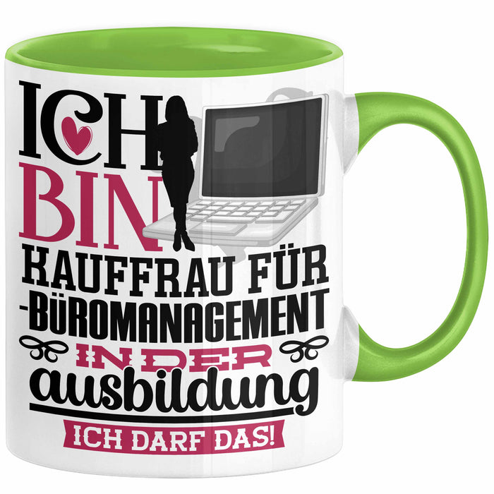 Kauffrau für Büromanagement Ausbildung Start Geschenk Tasse Ich Bin Kauffrau für Büromanagement In Der Ausbildung Ich Darf Das Kaffee-Becher Geschenkidee Grün Trendation
