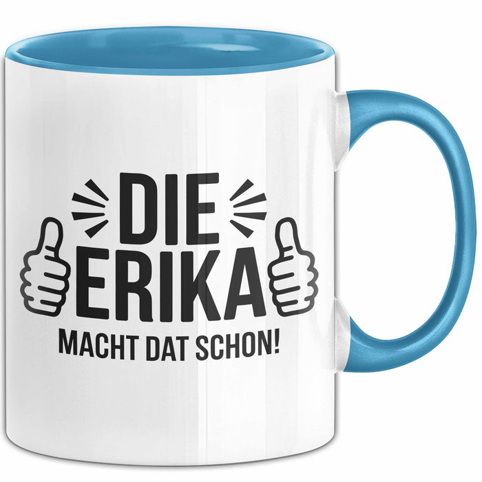 Erika Tasse Geschenk Die Erika Macht Dat Schon Geschenkidee Becher mit Name Blau Trendation