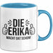 Erika Tasse Geschenk Die Erika Macht Dat Schon Geschenkidee Becher mit Name Blau Trendation