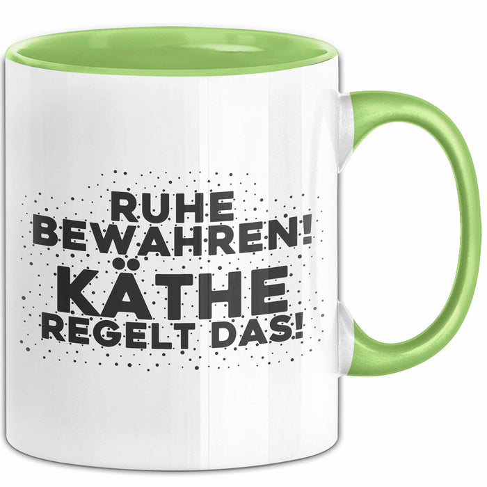 Kaethe Tasse Ruhe Bewahren! Kaethe Regelt Das! Geschenk Grün Trendation