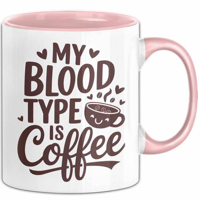Kaffeeliebhaber Tasse Geschenk Lustige Geschenkidee Spruch Mein Bluttyp ist Kaffee Rosa Trendation