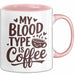 Kaffeeliebhaber Tasse Geschenk Lustige Geschenkidee Spruch Mein Bluttyp ist Kaffee Rosa Trendation