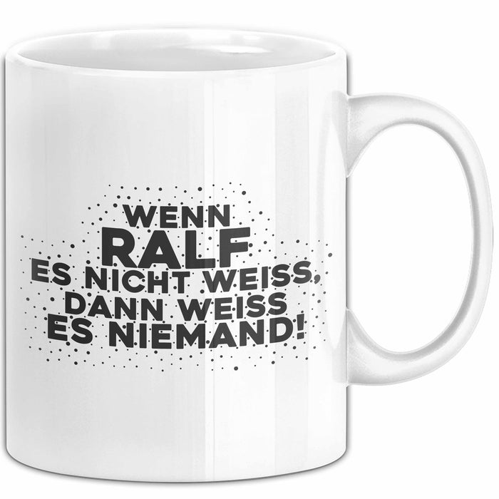 Ralf Tasse Wenn Ralf Es Nicht Weiss, Dann Weiss Es Niemand! Geschenk