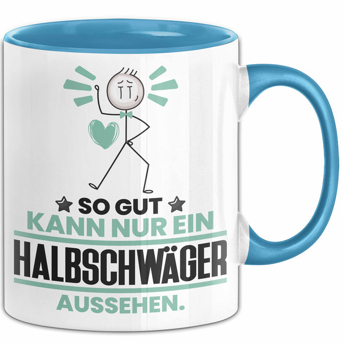 Halbschwäger Geschenk Tasse So Gut Kann Nur Ein Halbschwäger Aussehen Geschenkidee Kaffee-Becher Blau Trendation